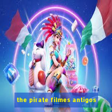 the pirate filmes antigos