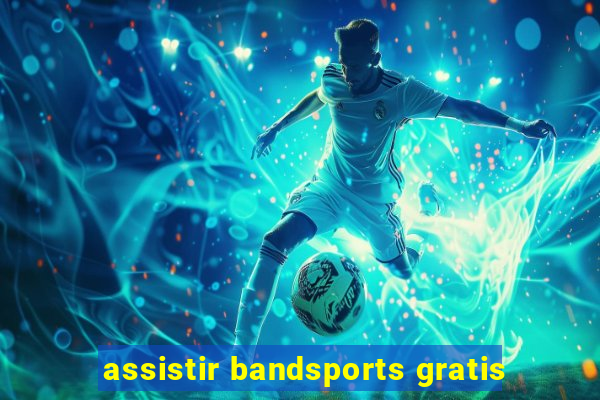 assistir bandsports gratis