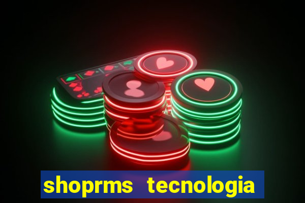 shoprms tecnologia e serviços ltda jogos