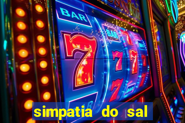 simpatia do sal grosso para afastar rival