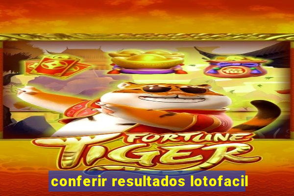 conferir resultados lotofacil