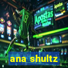 ana shultz