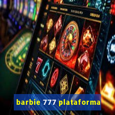 barbie 777 plataforma