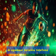 drogamaxi betania telefone