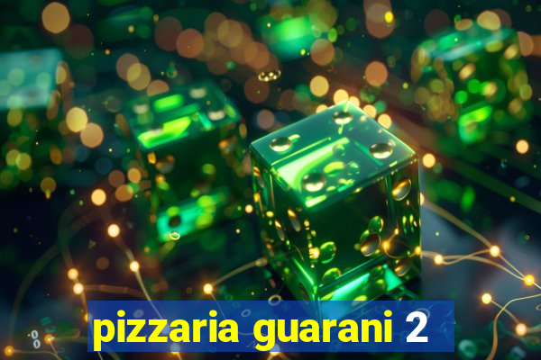 pizzaria guarani 2