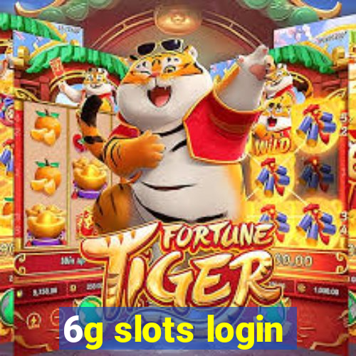 6g slots login