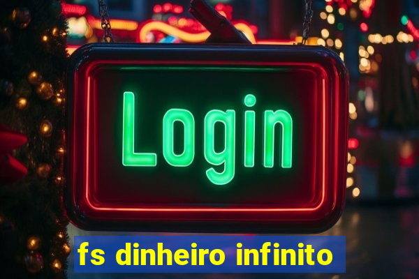 fs dinheiro infinito