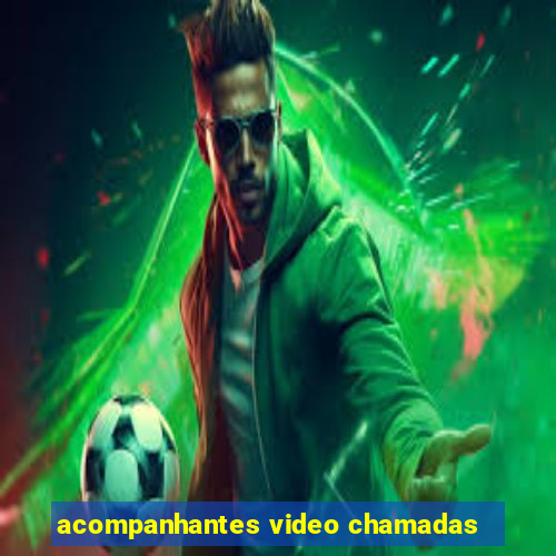 acompanhantes video chamadas