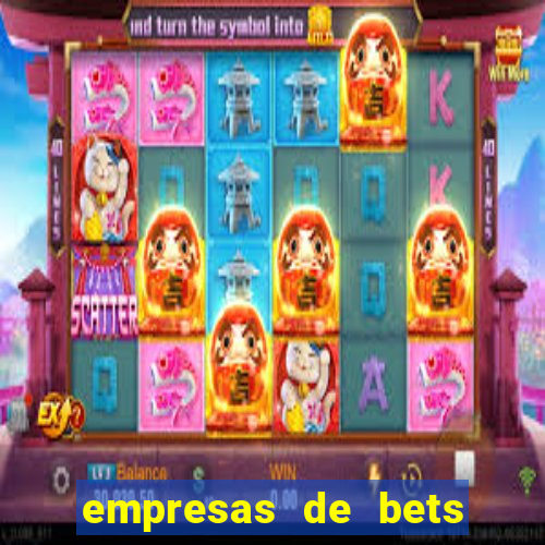 empresas de bets no brasil