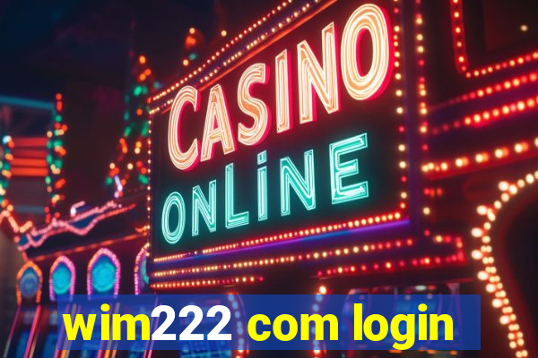 wim222 com login