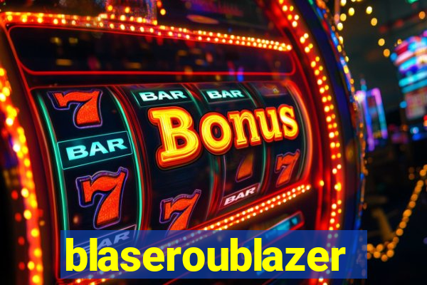 blaseroublazer