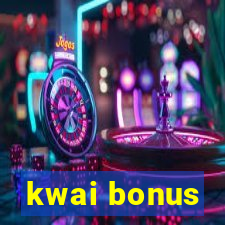 kwai bonus