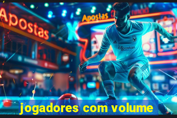 jogadores com volume