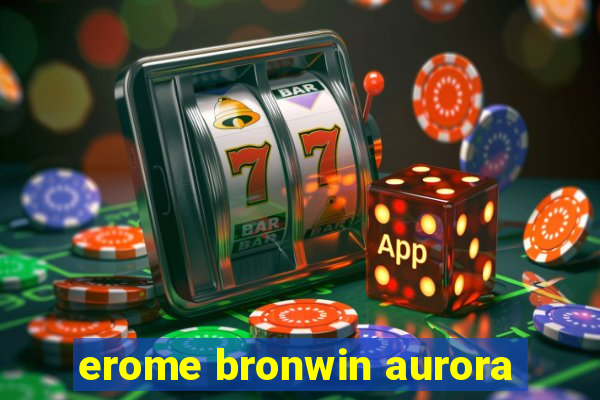 erome bronwin aurora