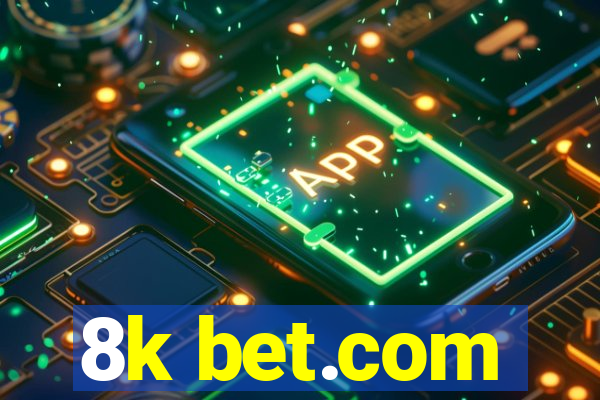 8k bet.com