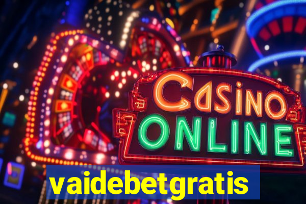 vaidebetgratis