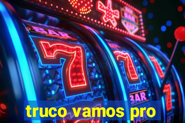 truco vamos pro