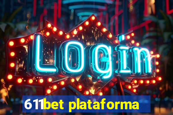 611bet plataforma