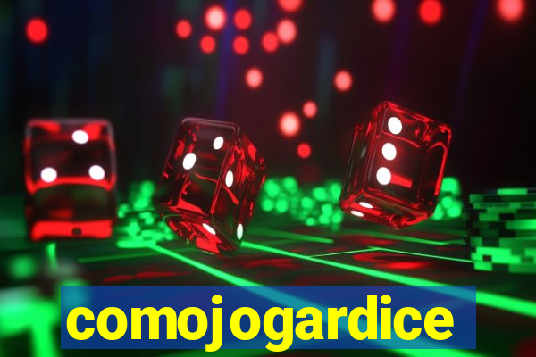 comojogardice