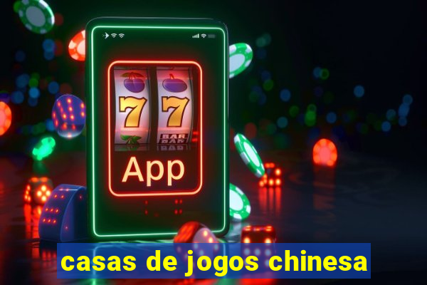 casas de jogos chinesa