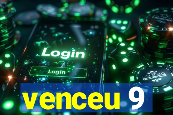 venceu 9