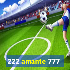 222 amante 777