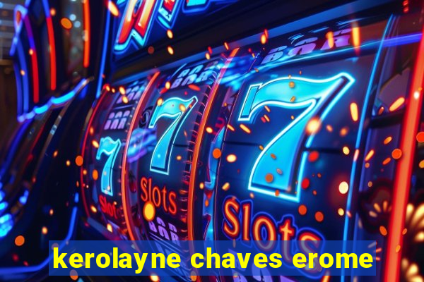 kerolayne chaves erome