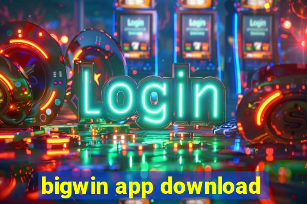 bigwin app download