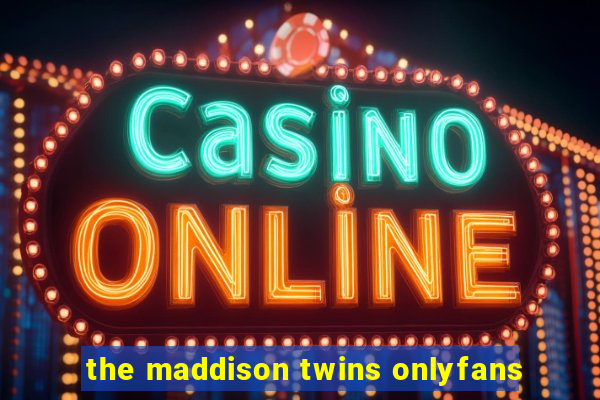 the maddison twins onlyfans