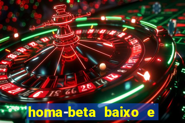 homa-beta baixo e glicose normal