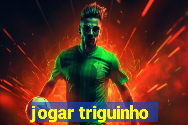 jogar triguinho