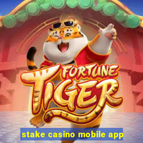 stake casino mobile app