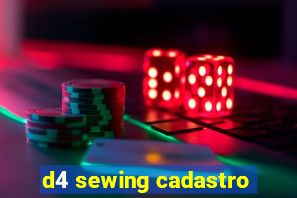 d4 sewing cadastro