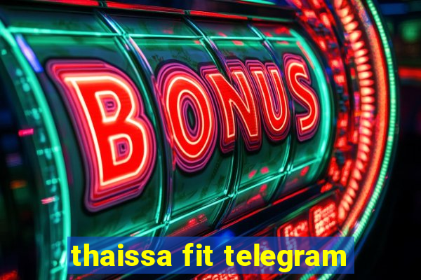 thaissa fit telegram