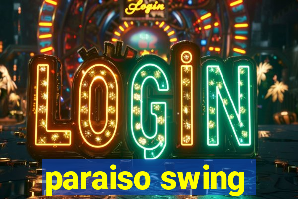 paraiso swing