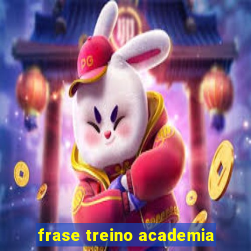 frase treino academia