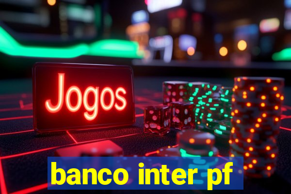 banco inter pf