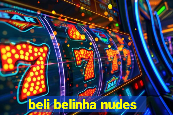 beli belinha nudes