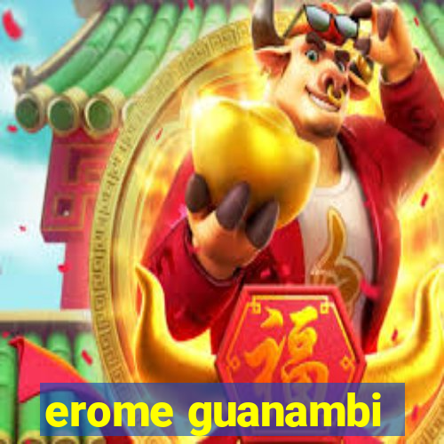 erome guanambi