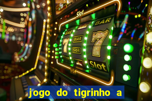 jogo do tigrinho a partir de r$ 5