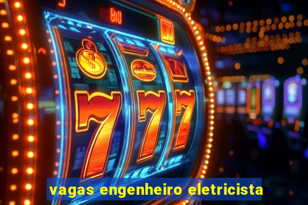 vagas engenheiro eletricista