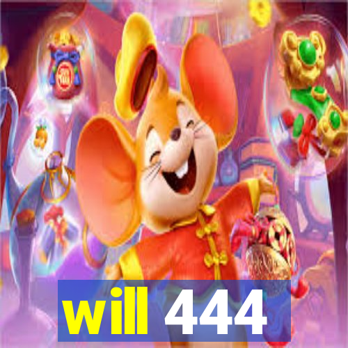 will 444