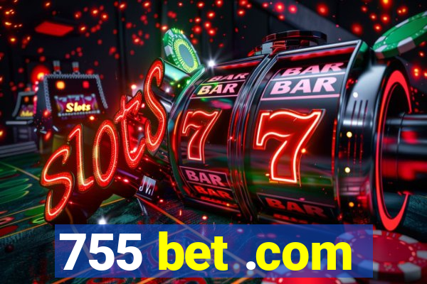 755 bet .com