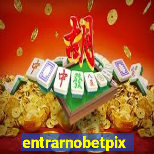 entrarnobetpix