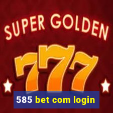 585 bet com login