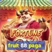 fruit 88 paga