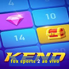 fox sports 2 ao vivo