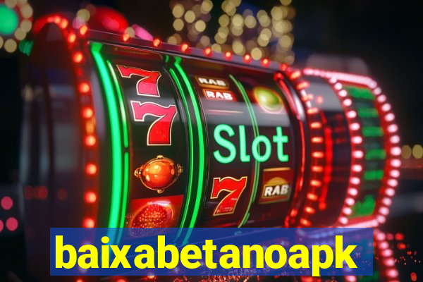 baixabetanoapk