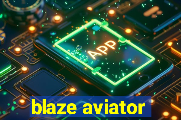 blaze aviator