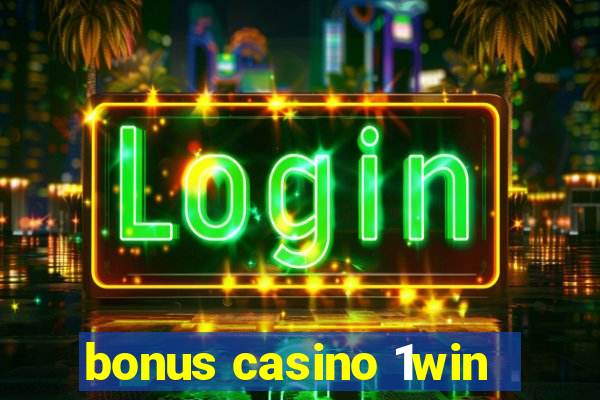 bonus casino 1win